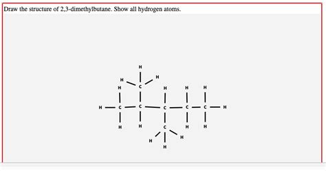 Solved Draw the structure of 2,3-dimethylbutane. Show all | Chegg.com