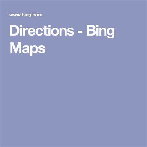 Directions - Bing Maps | Bing maps, Map, Bing