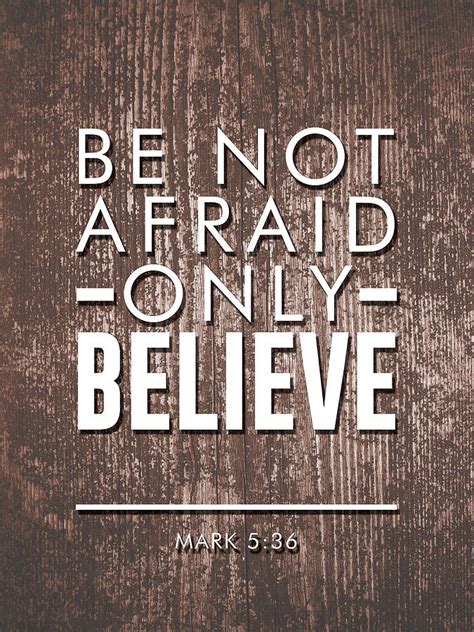 Be not afraid, Only Believe - Bible verses art - Mark 5 36 #2 Mixed Media by Studio Grafiikka ...