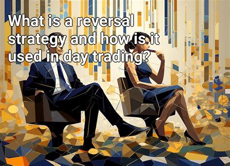 What is a reversal strategy and how is it used in day trading ...