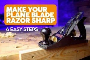 How I Sharpen A Plane Blade Until It Is Razor Sharp - Quick Guide