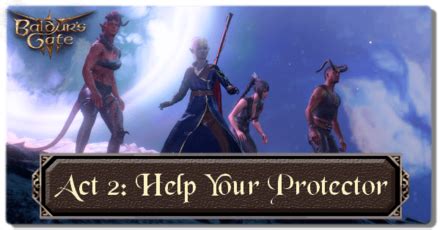 Act 2: Help Your Protector Walkthrough | Baldur's Gate 3 (BG3)｜Game8