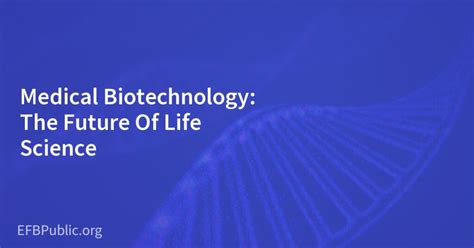 Medical Biotechnology: The Future Of Life Science