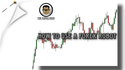 How to Use A Forex Robot? - The Forex Geek