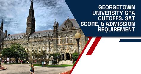 Georgetown University GPA Cutoffs, SAT Score, & Admission Requirement ...