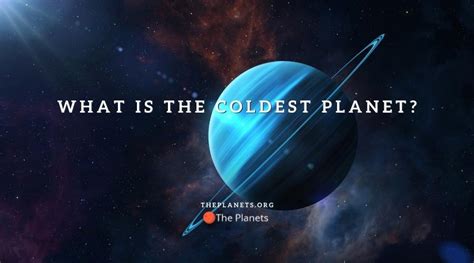 What Is The Coldest Planet? - The Planets