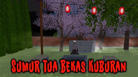 SUMUR TUA BEKAS KUBURAN || HORROR MOVIE SAKURA SCHOOL SIMULATOR - YouTube