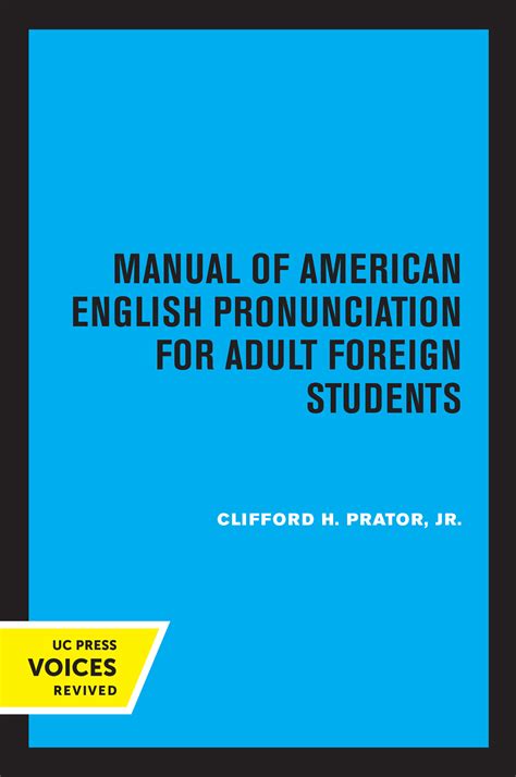 Manual of American English Pronunciation for Adult Foreign Students by Clifford H. Prator ...