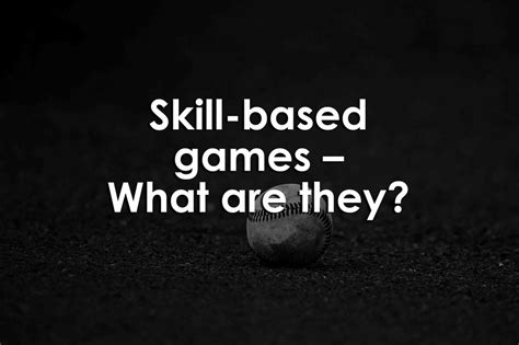 Skill-based games – What are they? — University XP