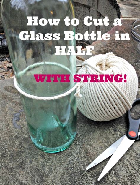 How to Cut a Glass Bottle in Half with String - Turning the Clock Back