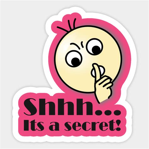 Shhh... Its a secret! - Its A Secret - Sticker | TeePublic