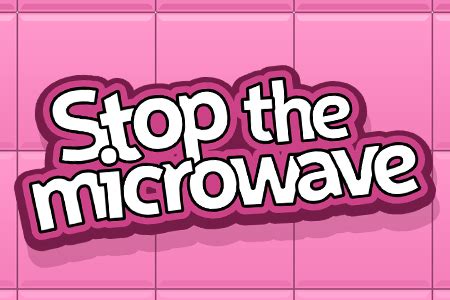 Stop the microwave - Free Addicting Game