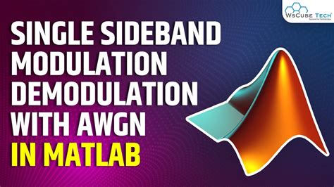 Single Sideband Modulation Demodulation with AWGN in MATLAB | MATLAB ...