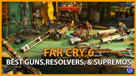 Far Cry 6 Best Weapons, Resolver, And Supremo - Gamer Tweak