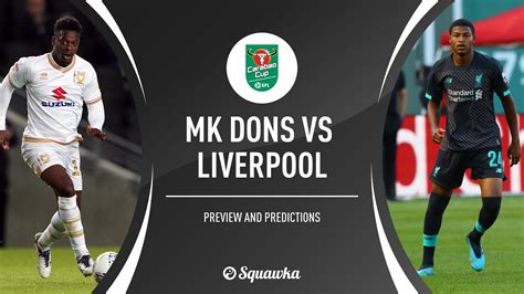 MK Dons vs Liverpool prediction, team news, stats | League Cup