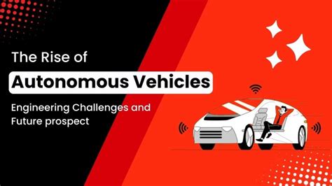 The Rise of Autonomous Vehicles: Engineering Challenges and Future ...