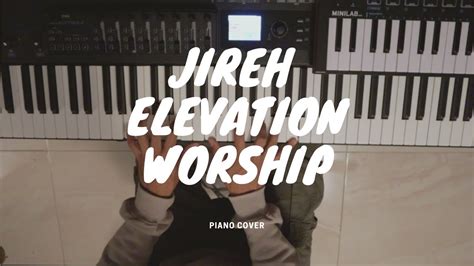 Jireh - Elevation Worship [Piano Cover] - YouTube