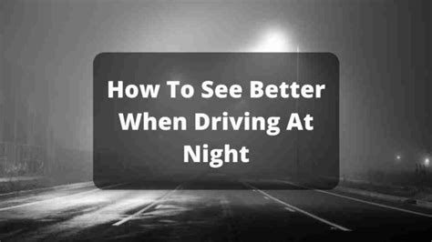 How To See Better When Driving At Night Using 5 Simple Techniques