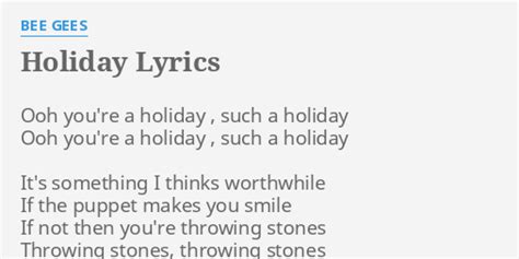 "HOLIDAY" LYRICS by BEE GEES: Ooh you're a holiday...