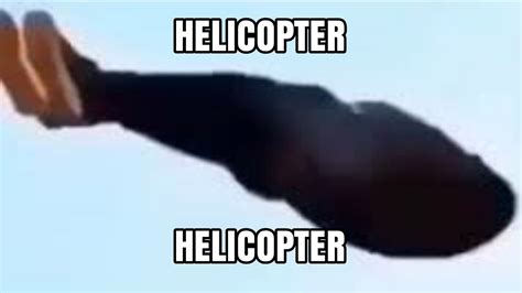 helicopter helicopter meme - YouTube