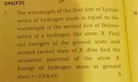 7. The wavelength of the first line of Lyman series of hydrogen atom is e..