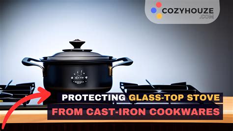 Protecting Glass Top Stove from Cast Iron Cookwares