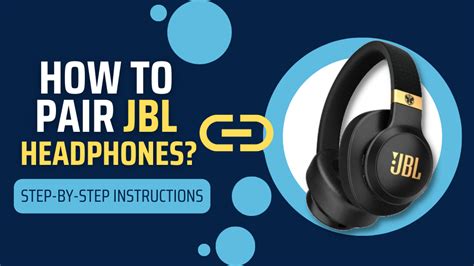 How To Pair JBL Headphones (Step-By-Step Instructions)