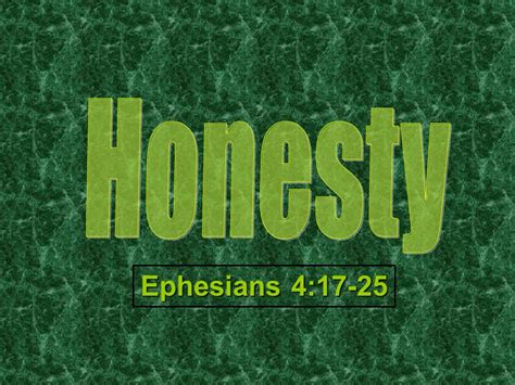 Ephesians 4: Put Away Falsehood Revelation 21:8 John 8:32 1 Timothy 4:1-2 Honesty is always the ...