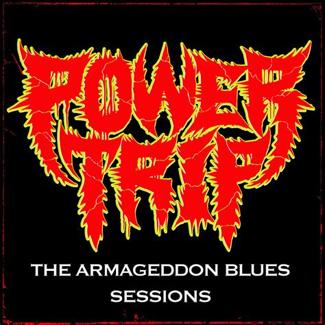 the Armageddon Blues Sessions | Power Trip | Triple B Records