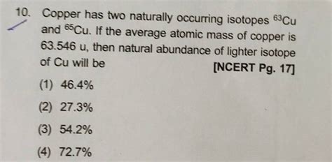 Copper has two naturally occurring isotopes 63Cu and 65Cu. If the average..