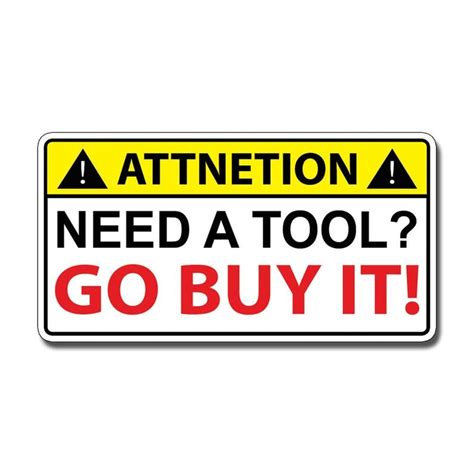 Funny Need A Tool Sticker Toolbox Tool Box Warning Attention Shop Garage Mechanic Vinyl Decal ...