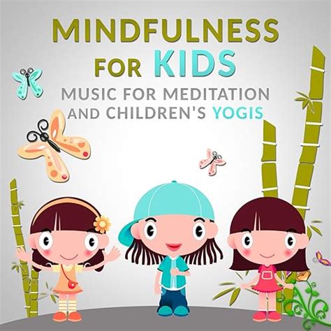 Mindfulness for Kids: Music for Meditation and Children's Yogis, Calm Nature Sounds, Background ...