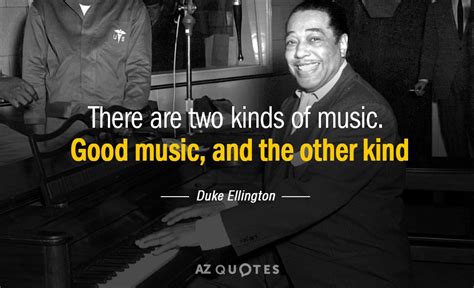 TOP 25 QUOTES BY DUKE ELLINGTON (of 81) | A-Z Quotes