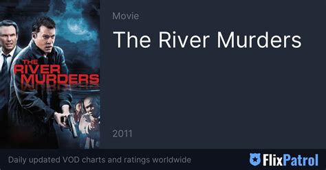 The River Murders • FlixPatrol