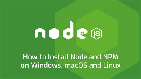 How to Install Node on Windows, macOS and Linux