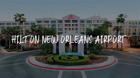 Hilton New Orleans Airport Review - Kenner , United States of America - YouTube