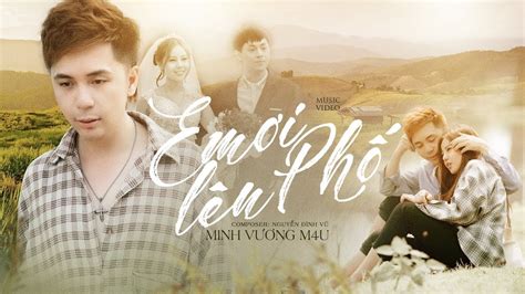 EM ƠI LÊN PHỐ - MINH VƯƠNG M4U [OFFICIAL MUSIC VIDEO] - YouTube Music