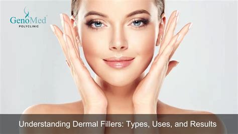 Understanding Dermal Fillers: Types, Uses, and Results – GenoMed Polyclinic