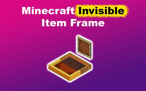 How to Get Minecraft Invisible Item Frames [Java & Bedrock] - Alvaro Trigo's Blog