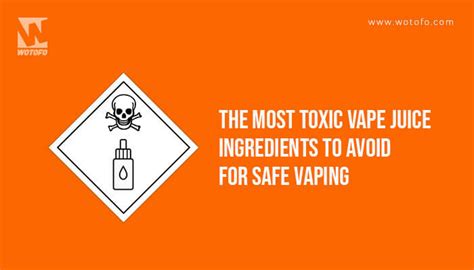 8 Vape Juice Ingredients to Avoid - Toxic e-Liquid Flavors