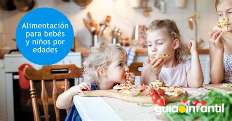 Alimentación para bebés y niños por edades - Todo lo que deben comer