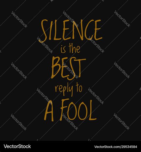 Silence is best reply to a fool quotes on life Vector Image