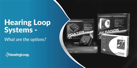 Hearing Loop Systems what are the options?