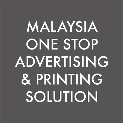 Malaysia One Stop Advertising & Printing Solution