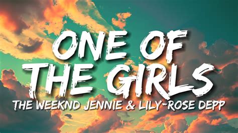 One Of The Girls *Lyrics* The Weeknd, JENNIE & Lily-Rose Depp - YouTube