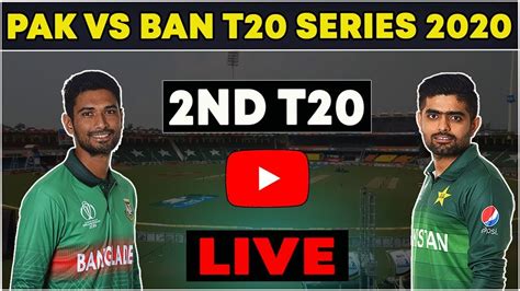 Pakistan vs Bangladesh 2nd T20 Live Match-Live Match PAK vs BAN