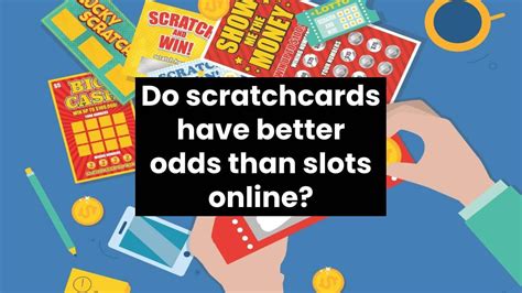 Do scratchcards have better odds than slots online?