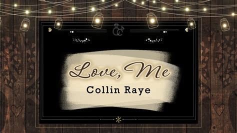 Collin Raye - Love, Me (Lyrics) - YouTube