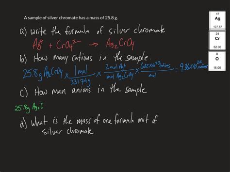 A sample of silver chromate has a mass of 25.8 g. a. Write the formula for silver chromate. b ...