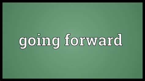 Going forward Meaning - YouTube